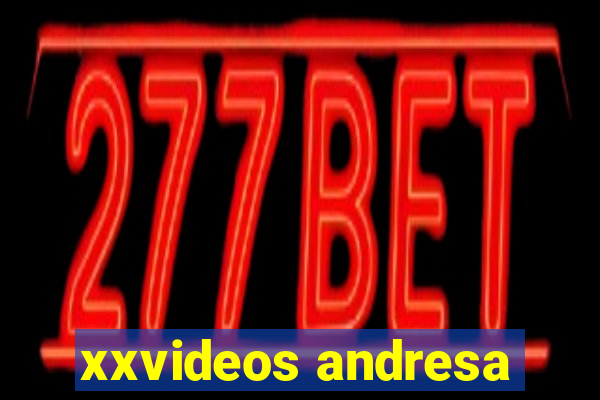 xxvideos andresa